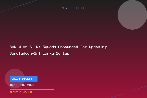 BAN-W vs SL-W: Squads Announced for Upcoming Bangladesh-Sri Lanka Series