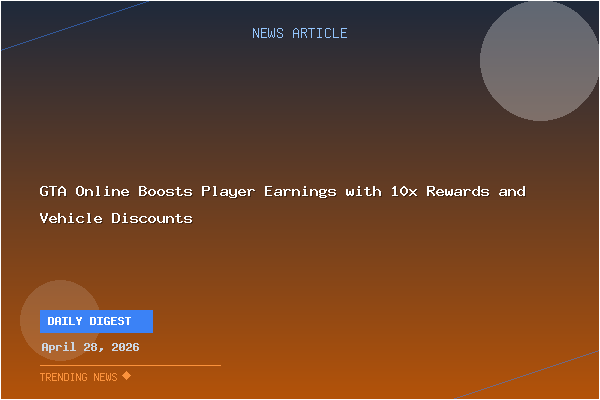 GTA Online Boosts Player Earnings with 10x Rewards and Vehicle Discounts