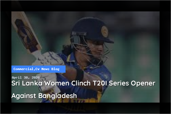 Sri Lanka Women Clinch T20I Series Opener Against Bangladesh
