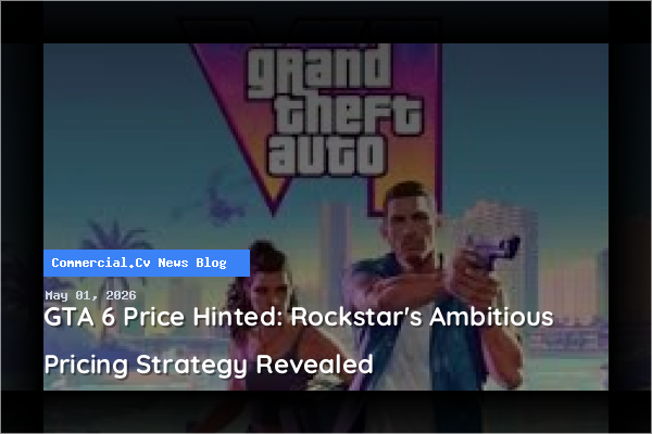 GTA 6 Price Hinted: Rockstar's Ambitious Pricing Strategy Revealed