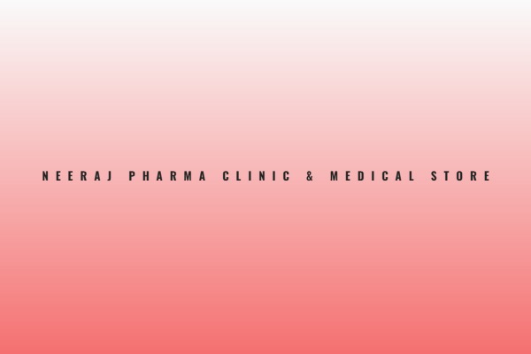 Neeraj Pharma Clinic & Medical Store